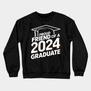 Proud Friend of a 2024 Graduate Senior Class Family Graduation Crewneck Sweatshirt